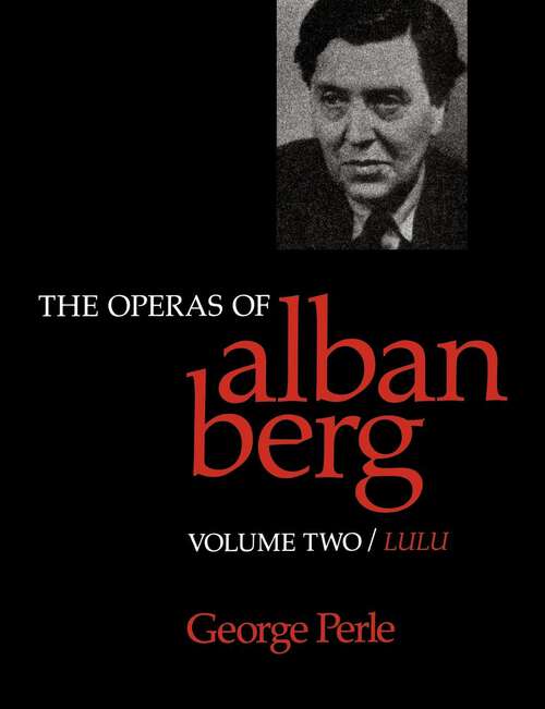 Book cover of The Operas of Alban Berg, Volume II: Lulu