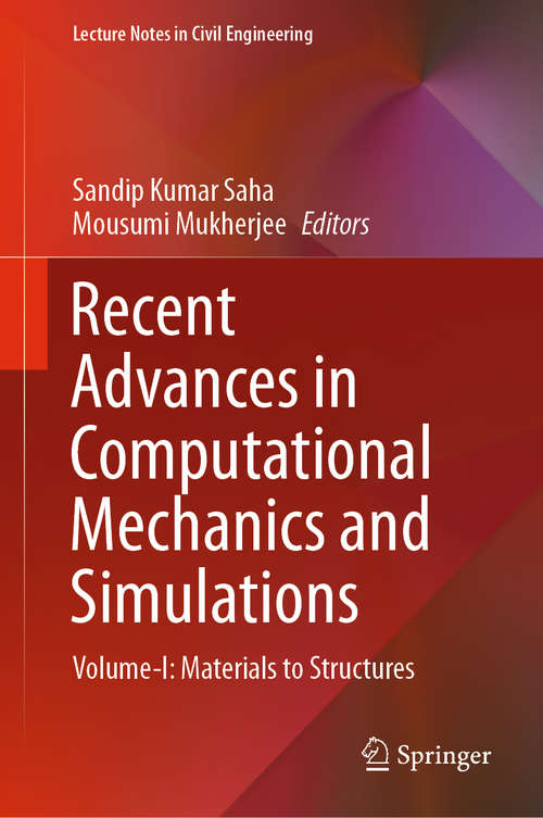 Recent Advances in Computational Mechanics and Simulations: Volume-I: Materials to Structures (Lecture Notes in Civil Engineering #103)