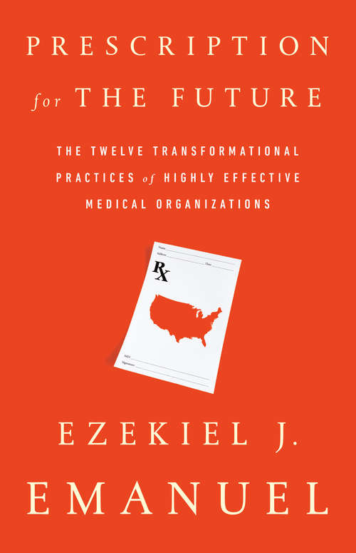 Book cover of Prescription for the Future: The Twelve Transformational Practices of Highly Effective Medical Organizations