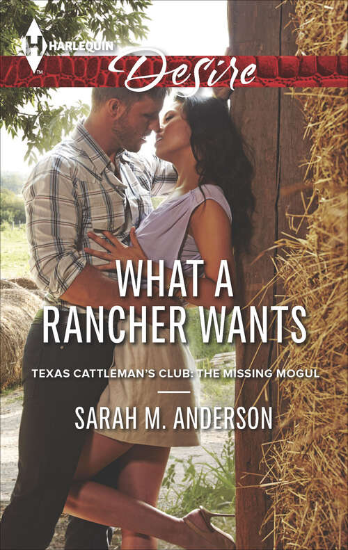 Book cover of What a Rancher Wants (Texas Cattleman's Club: The Missing Mogul #2282)