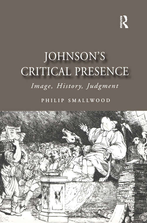 Johnson's Critical Presence: Image, History, Judgment (Studies in Early Modern English Literature)
