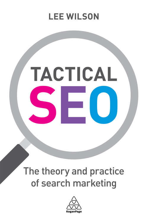 Tactical SEO: The Theory and Practice of Search Marketing