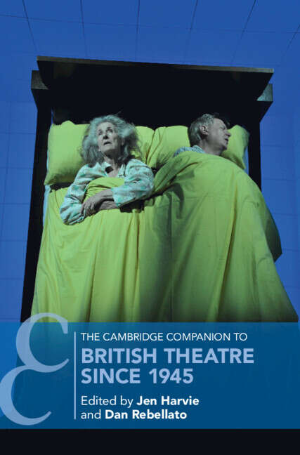 Book cover of The Cambridge Companion to British Theatre since 1945 (Cambridge Companions to Theatre and Performance)