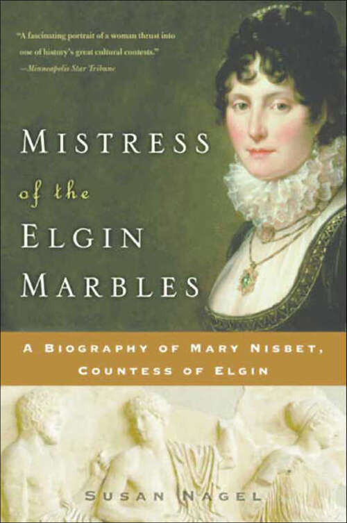 Book cover of Mistress of the Elgin Marbles: A Biography of Mary Nisbet, Countess of Elgin