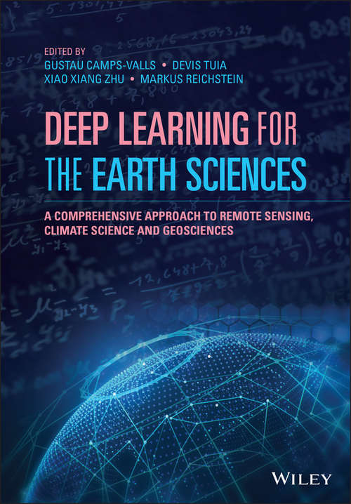 Book cover of Deep Learning for the Earth Sciences: A Comprehensive Approach to Remote Sensing, Climate Science and Geosciences