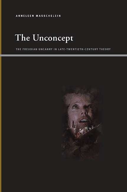 Book cover of The Unconcept: The Freudian Uncanny in Late-Twentieth-Century Theory (SUNY series, Insinuations: Philosophy, Psychoanalysis, Literature)