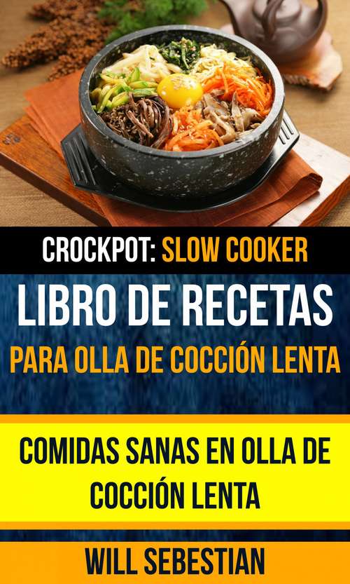 Book cover of Libro de recetas para olla de cocción lenta: Slow Cooker)