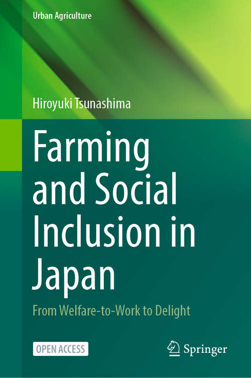 Book cover of Farming and Social Inclusion in Japan: From Welfare-to-work to Delight (Urban Agriculture)