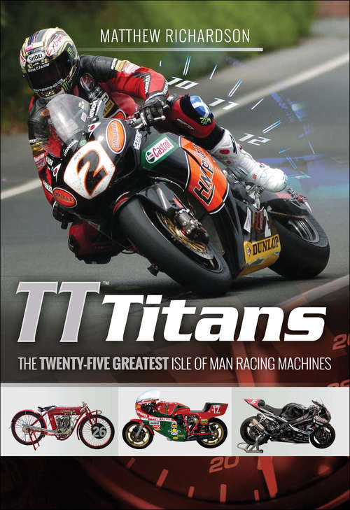 Book cover of TT Titans: The Twenty-Five Greatest Isle of Man Racing Machines