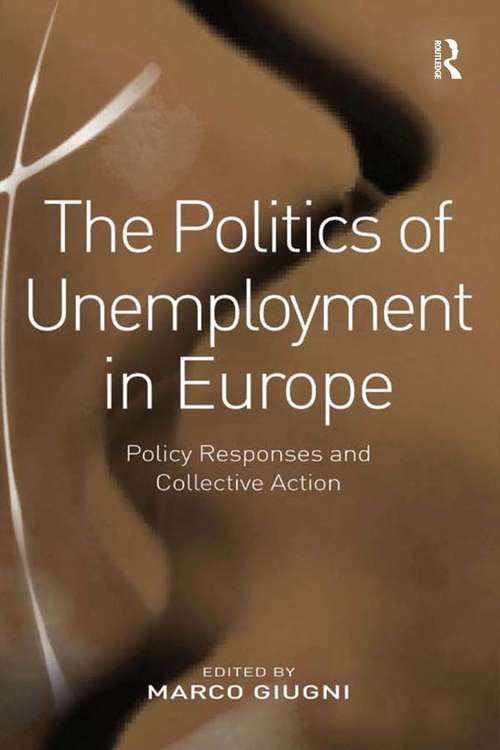 Book cover of The Politics of Unemployment in Europe: Policy Responses and Collective Action
