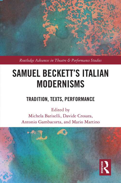 Book cover of Samuel Beckett’s Italian Modernisms: Tradition, Texts, Performance (Routledge Advances in Theatre & Performance Studies)
