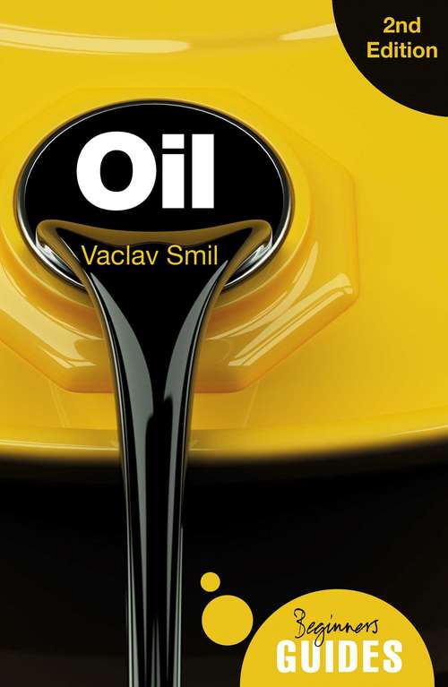 Book cover of Oil: A Beginner's Guide (2) (Beginner's Guides)