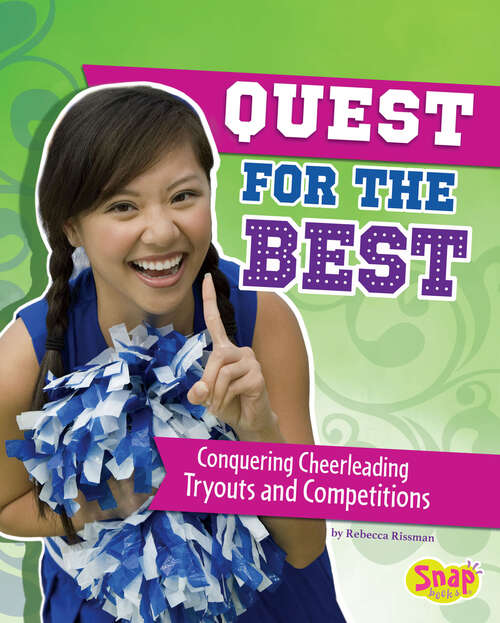 Book cover of Quest for the Best: Conquering Cheerleading Tryouts And Competitions (Cheer Spirit Ser.)