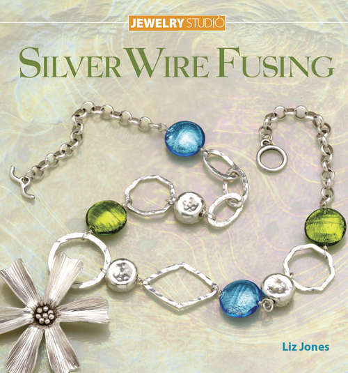 Book cover of Jewelry Studio: Silver Wire Fusing