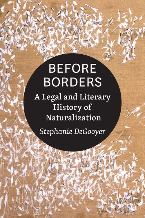 Before Borders: A Legal and Literary History of Naturalization
