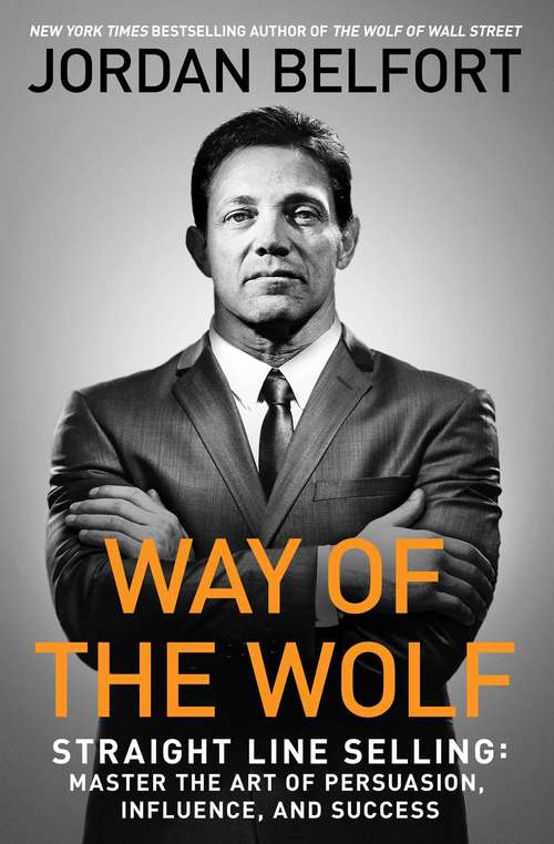 Book cover of Way of the Wolf: Master the Art of Persuasion, Influence, and Success
