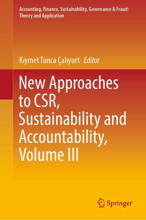 Book cover of New Approaches to CSR, Sustainability and Accountability, Volume III (1st ed. 2022) (Accounting, Finance, Sustainability, Governance & Fraud: Theory and Application)