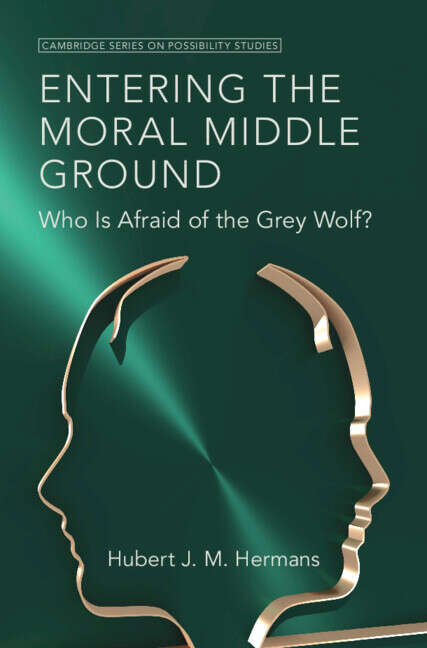 Book cover of Entering the Moral Middle Ground: Who Is Afraid of the Grey Wolf? (Cambridge Series on Possibility Studies)