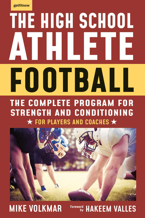 Book cover of The High School Athlete, Football: The Complete Program for Strength and Conditioning - For Players and Coaches