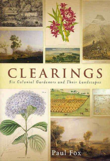 Clearings: six colonial gardeners and their landscapes