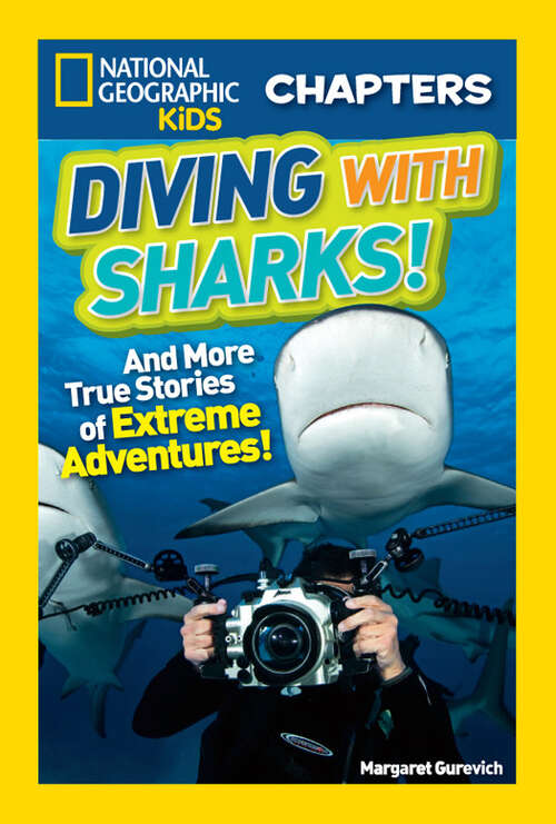 Book cover of National Geographic Kids Chapters: And More True Stories of Extreme Adventures! (NGK Chapters)