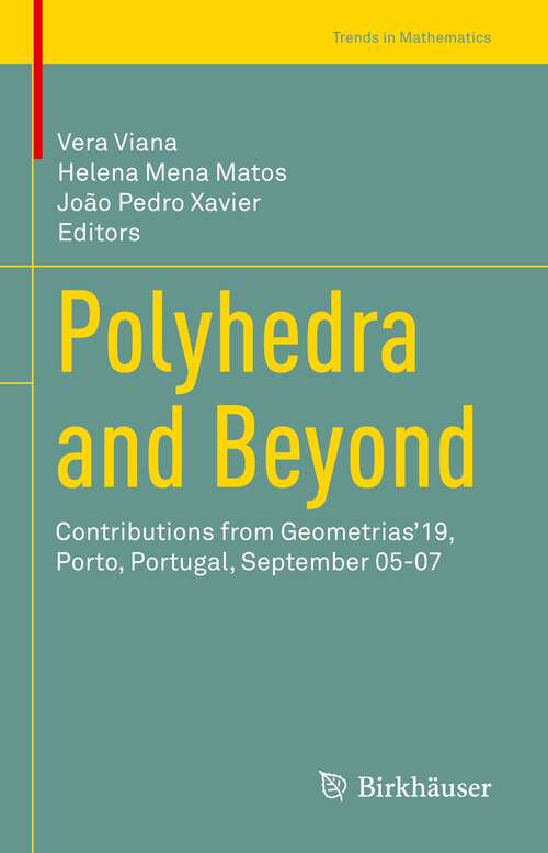 Polyhedra and Beyond: Contributions from Geometrias’19, Porto, Portugal, September 05-07 (Trends in Mathematics)