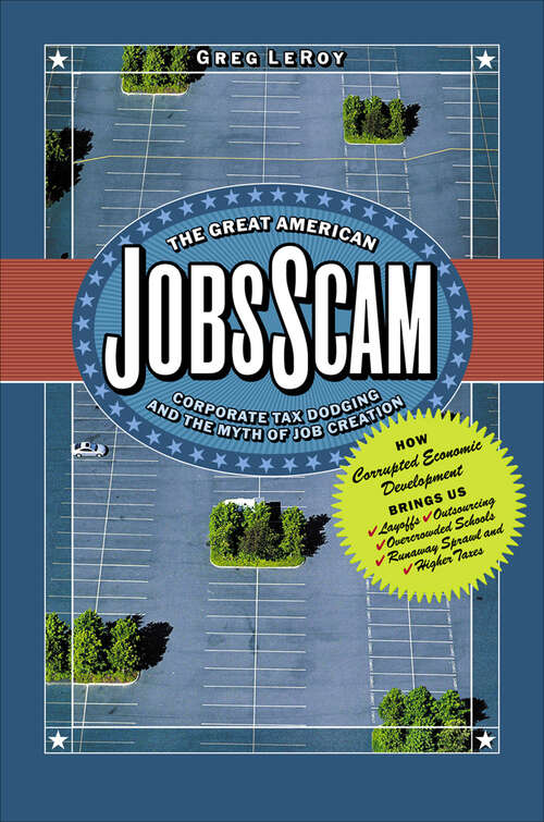 Book cover of The Great American Jobs Scam: Corporate Tax Dodging and the Myth of Job Creation