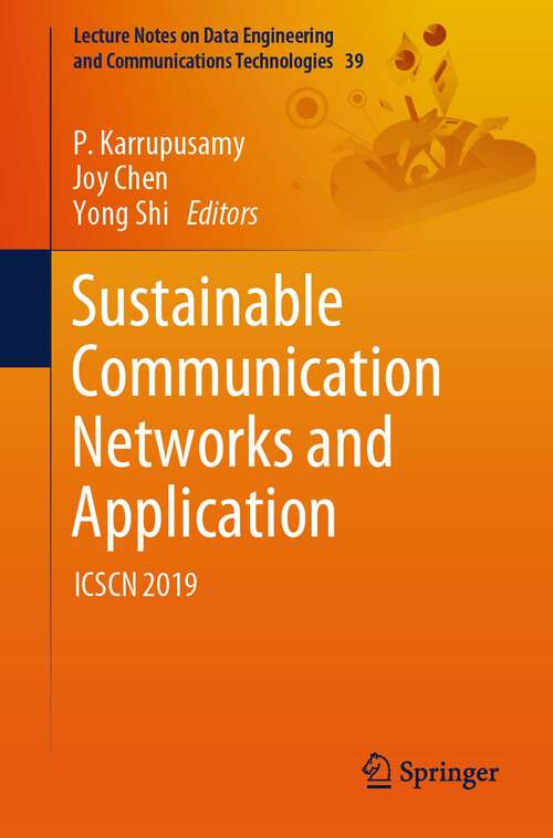 Book cover of Sustainable Communication Networks and Application: ICSCN 2019 (1st ed. 2020) (Lecture Notes on Data Engineering and Communications Technologies #39)