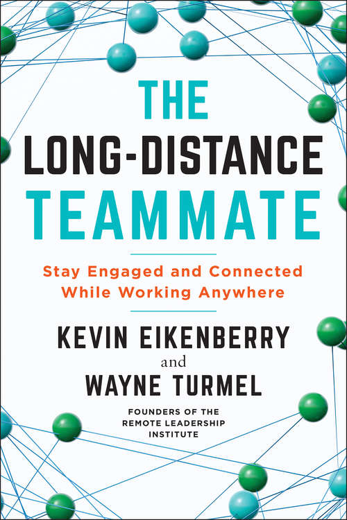 The Long-Distance Teammate: Stay Engaged and Connected While Working Anywhere
