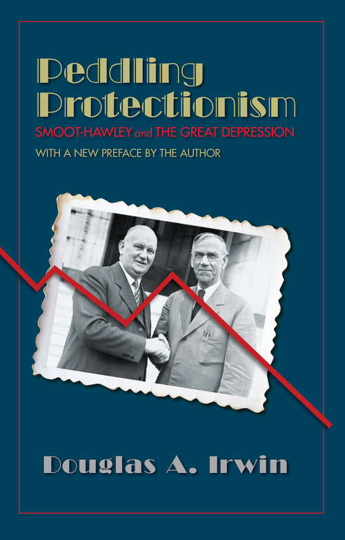 Book cover of Peddling Protectionism: Smoot-Hawley and the Great Depression