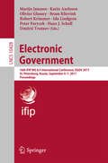Electronic Government: 16th IFIP WG 8.5 International Conference, EGOV 2017, St. Petersburg, Russia, September 4-7, 2017, Proceedings (Lecture Notes in Computer Science #10428)