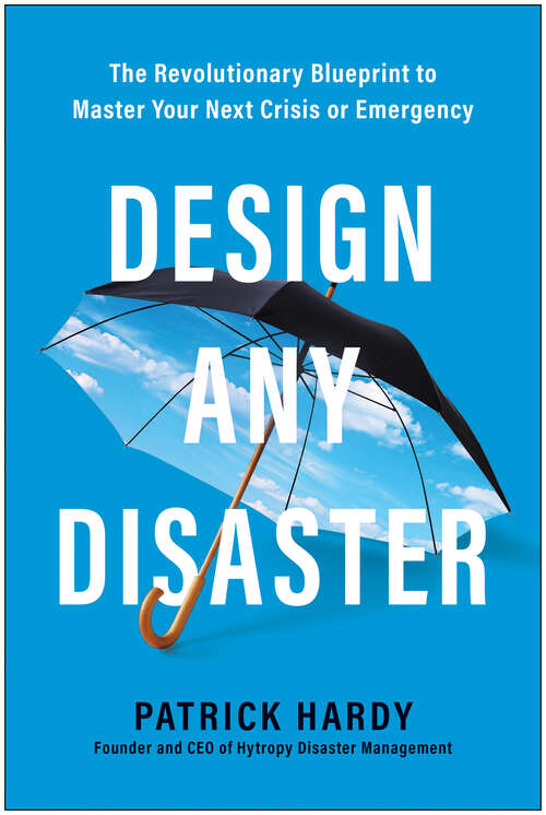 Book cover of Design Any Disaster: The Revolutionary Blueprint to Master Your Next Crisis or Emergency
