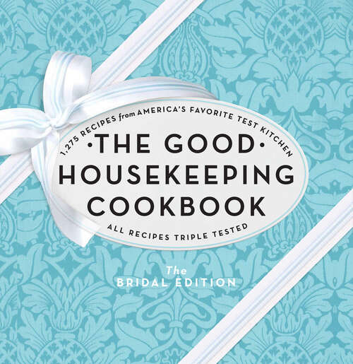 Book cover of The Good Housekeeping Cookbook: 1,275 Recipes from America's Favorite Test Kitchen (Bridal Edition) (Good Housekeeping Cookbooks Ser.)