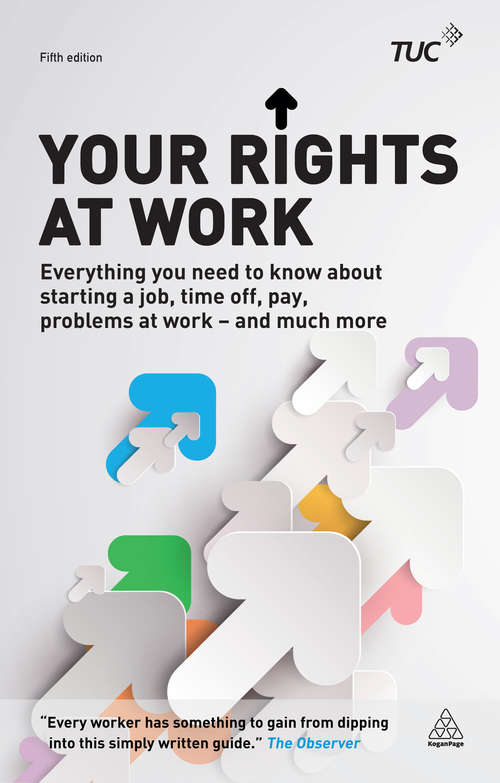 Book cover of Your Rights at Work: Everything You Need to Know About Starting a Job, Time off, Pay, Problems at Work - and Much More!