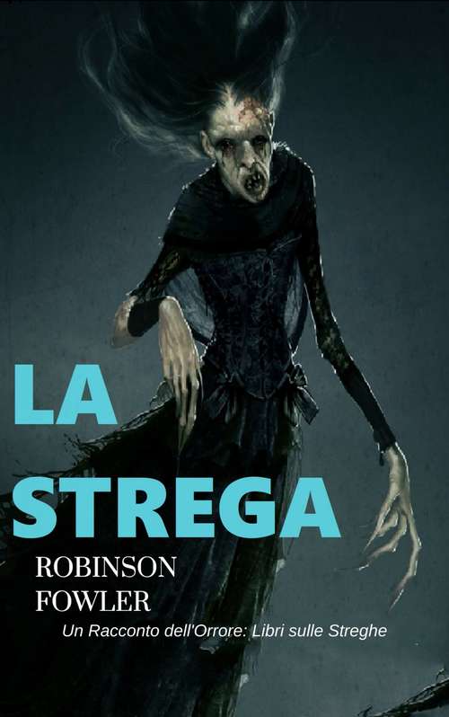 Book cover of La Strega, un racconto dell'Orrore: Libri sulle Streghe