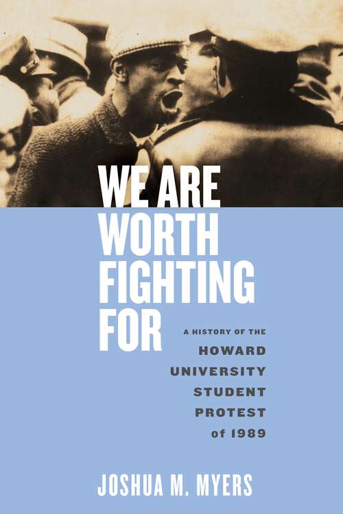 Book cover of We Are Worth Fighting For: A History of the Howard University Student Protest of 1989 (Black Power #1)