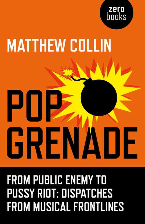 Book cover of Pop Grenade: From Public Enemy to Pussy Riot - Dispatches from Musical Frontlines