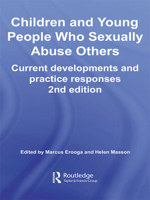 Children and Young People Who Sexually Abuse Others: Current Developments and Practice Responses