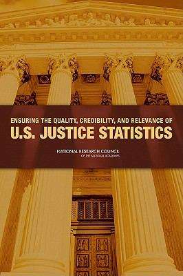 Book cover of Ensuring the Quality, Credibility, and Relevance of U.S. Justice Statistics