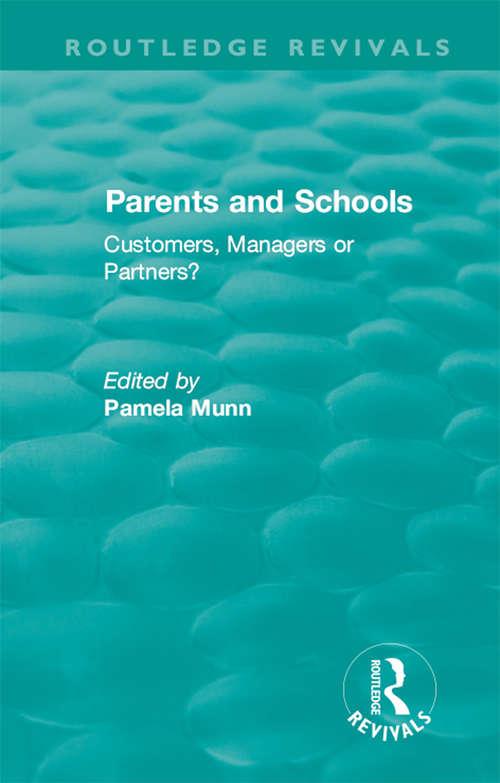 Parents and Schools: Customers, Managers or Partners? (Routledge Revivals)