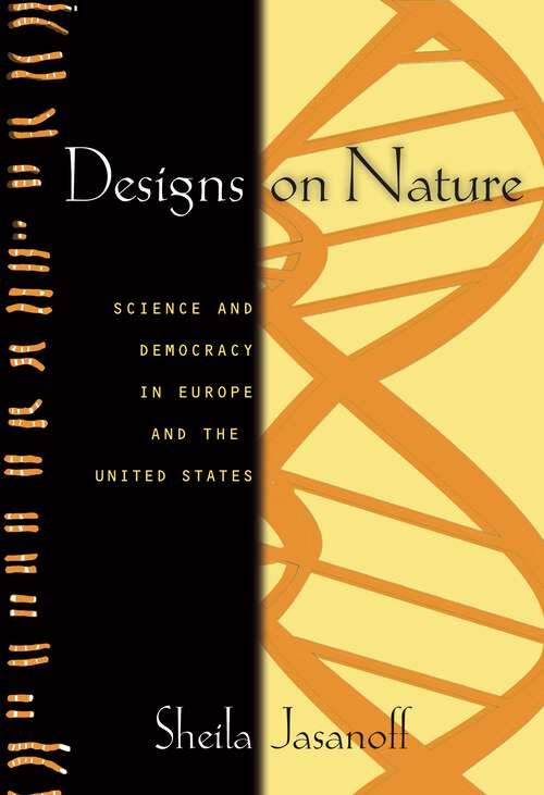 Book cover of Designs on Nature: Science and Democracy in Europe and the United States