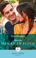 Their Hot Hawaiian Fling: Claiming His Secret Royal Heir / Their Hot Hawaiian Fling / The Spaniard's Stolen Bride (Mills And Boon Medical Ser.)
