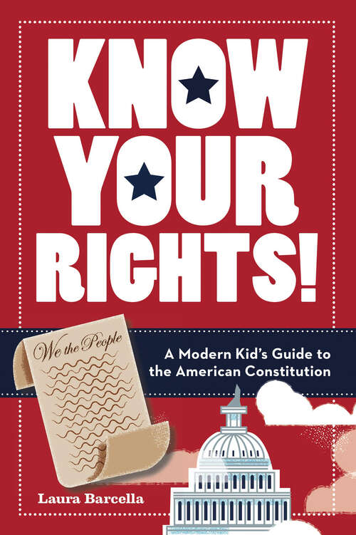 Book cover of Know Your Rights!: A Modern Kid's Guide to the American Constitution