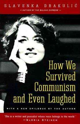 Book cover of How We Survived Communism & Even Laughed