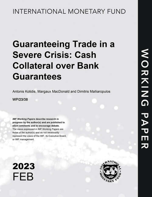 Book cover of Guaranteeing Trade in a Severe Crisis: Cash Collateral over Bank Guarantees (Imf Working Papers)