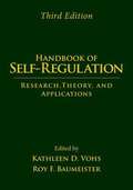 Handbook of Self-Regulation, Third Edition: Research, Theory, and Applications