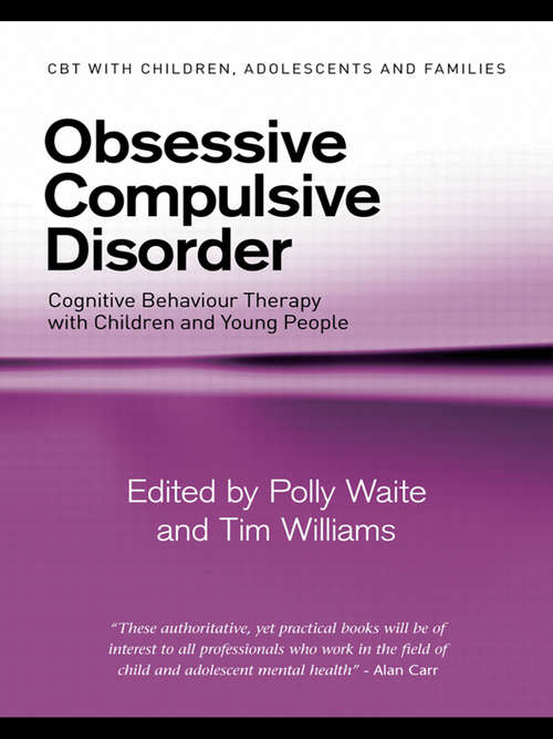 Book cover of Obsessive Compulsive Disorder: Cognitive Behaviour Therapy with Children and Young People (CBT with Children, Adolescents and Families)