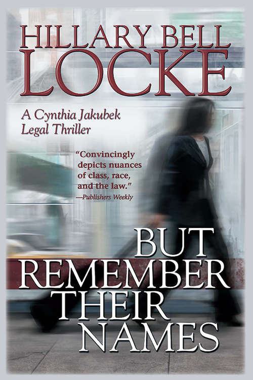 But Remember Their Names: A Cynthia Jakubek Legal Thriller (Cynthia Jakubek Legal Thrillers #0)