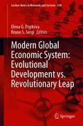 Modern Global Economic System: Evolutional Development vs. Revolutionary Leap (Lecture Notes in Networks and Systems #198)