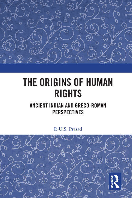 The Origins of Human Rights: Ancient Indian and Greco-Roman Perspectives